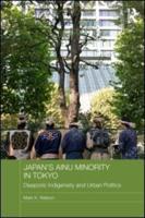 Japan's Ainu Minority in Tokyo: Diasporic Indigeneity and Urban Politics