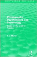 Pornography, Psychedelics and Technology (Routledge Revivals): Essays on the Limits to Freedom