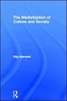 The Mediatization of Culture and Society