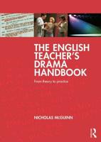 The English Teacher's Drama Handbook: From theory to practice