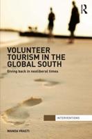 Volunteer Tourism in the Global South: Giving Back in Neoliberal Times