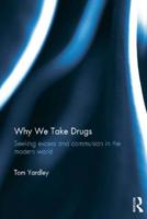 Why We Take Drugs: Seeking Excess and Communion in the Modern World