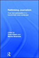 Rethinking Journalism: Trust and Participation in a Transformed News Landscape
