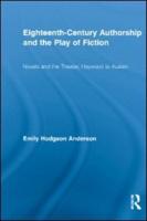 Eighteenth-Century Authorship and the Play of Fiction: Novels and the Theater, Haywood to Austen