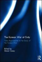 The Korean War at Sixty: New Approaches to the Study of the Korean War