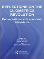 Reflections on the Cliometrics Revolution: Conversations with Economic Historians