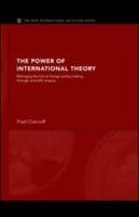 The Power of International Theory : Reforging the Link to Foreign Policy-Making through Scientific Enquiry