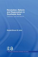 Revolution, Reform and Regionalism in Southeast Asia : Cambodia, Laos and Vietnam