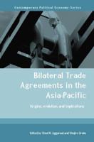 Bilateral Trade Agreements in the Asia-Pacific : Origins, Evolution, and Implications