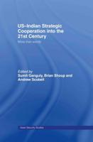 US-Indian Strategic Cooperation into the 21st Century : More than Words