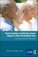 Pension Systems and Old-Age Income Support in East and Southeast Asia