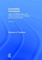 Counseling Techniques: Improving Relationships with Others, Ourselves, Our Families, and Our Environment