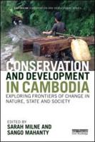 Conservation and Development in Cambodia: Exploring frontiers of change in nature, state and society