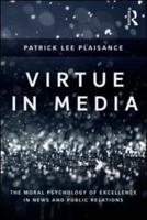 Virtue in Media: The Moral Psychology of Excellence in News and Public Relations