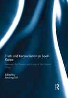 Truth and Reconciliation in South Korea : Between the Present and Future of the Korean Wars