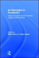 An Education in Facebook?: Higher Education and the World's Largest Social Network