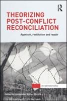 Theorizing Post-Conflict Reconciliation: Agonism, Restitution & Repair