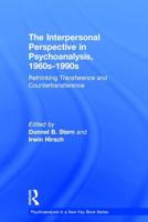 The Interpersonal Perspective in Psychoanalysis, 1960S-1990S