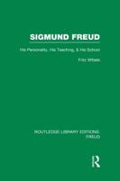 Sigmund Freud (RLE: Freud): His Personality, his Teaching and his School