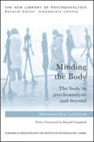 Minding the Body: The body in psychoanalysis and beyond