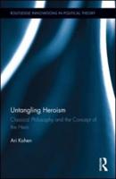 Untangling Heroism: Classical Philosophy and the Concept of the Hero
