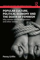 Popular Culture, Political Economy and the Death of Feminism