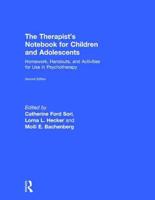 The Therapist's Notebook for Children and Adolescents: Homework, Handouts, and Activities for Use in Psychotherapy