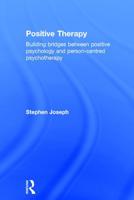 Positive Therapy: Building bridges between positive psychology and person-centred psychotherapy