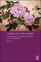 China's Leftover Women: Late Marriage among Professional Women and its Consequences