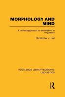 Morphology and Mind: A Unified Approach to Explanation in Linguistics