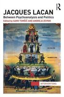 Jacques Lacan: Between Psychoanalysis and Politics