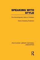 Speaking With Style (RLE Linguistics C: Applied Linguistics): The Sociolinguistics Skills of Children