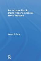 An Introduction to Using Theory in Social Work Practice