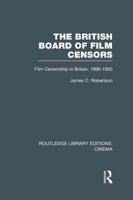 The British Board of Film Censors: Film Censorship in Britain, 1896-1950