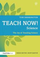 Teach Now! Science: The Joy of Teaching Science