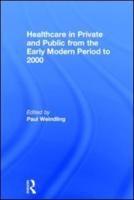 Healthcare in Private and Public from the Early Modern Period to 2000