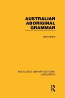 Australian Aboriginal Grammar (RLE Linguistics F: World Linguistics)