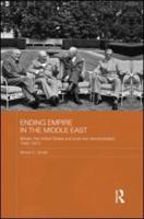 Ending Empire in the Middle East: Britain, the United States and Post-war Decolonization, 1945-1973