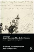 Legal Histories of the British Empire: Laws, Engagements and Legacies