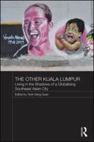 The Other Kuala Lumpur: Living in the Shadows of a Globalising Southeast Asian City