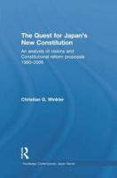 The Quest for Japan's New Constitution: An Analysis of Visions and Constitutional Reform Proposals 1980-2009