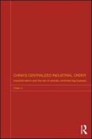 China's Centralized Industrial Order: Industrial Reform and the Rise of Centrally Controlled Big Business