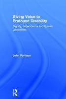 Giving Voice to Profound Disability: Dignity, dependence and human capabilities