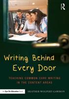 Writing Behind Every Door: Teaching Common Core Writing in the Content Areas