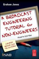 A Broadcast Engineering Tutorial for Non-Engineers