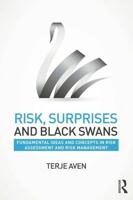 Risk, Surprises and Black Swans: Fundamental Ideas and Concepts in Risk Assessment and Risk Management