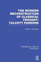 Modern Reconstruction of Classical Thought: Talcott Parsons: Talcott Parsons