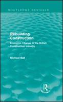 Rebuilding Construction (Routledge Revivals): Economic Change in the British Construction Industry