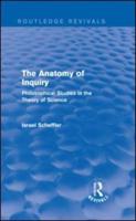 The Anatomy of Inquiry (Routledge Revivals): Philosophical Studies in the Theory of Science