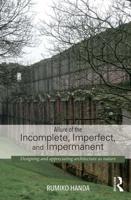 Allure of the Incomplete, Imperfect, and Impermanent: Designing and Appreciating Architecture as Nature